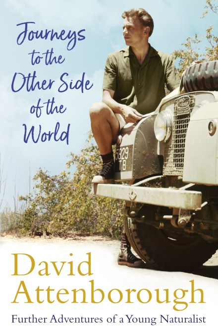 Sir David Attenborough's Journeys to the Other Side of the World: Further Adventures of a Young Naturalist